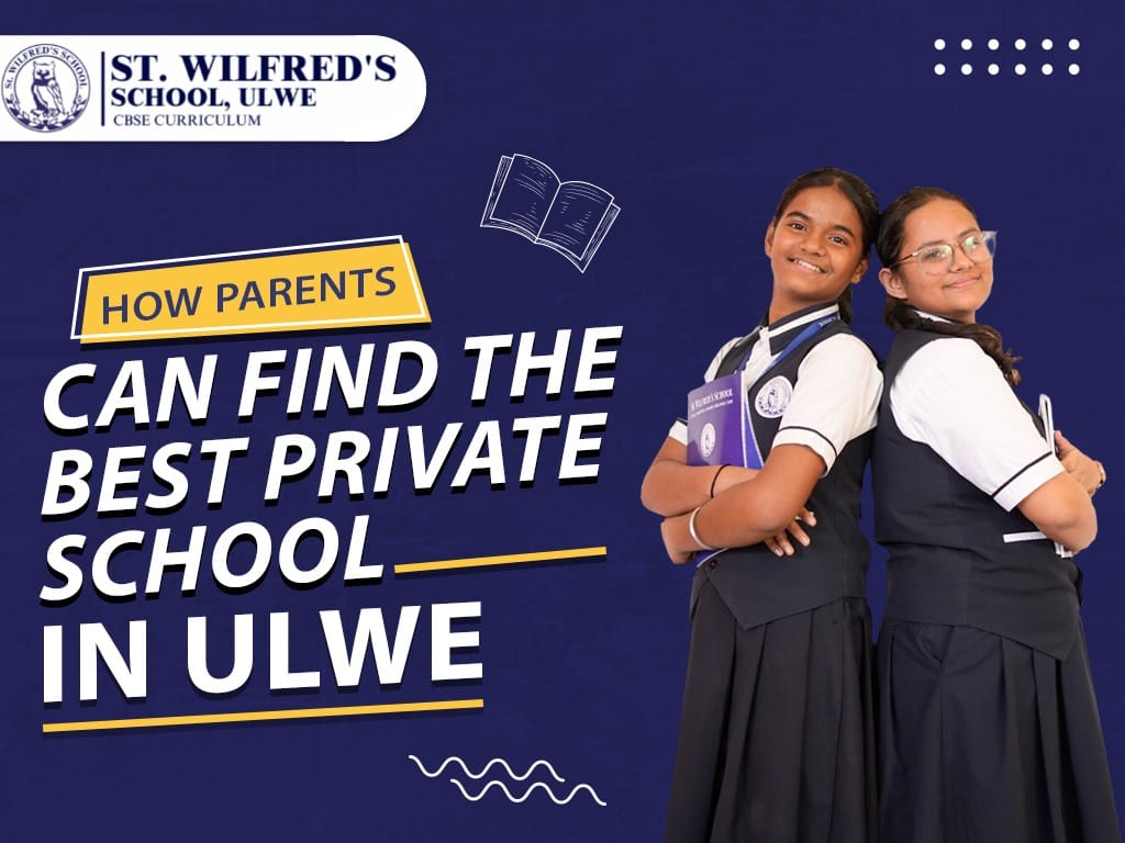 How Parents Can Find the Best Private School in Ulwe